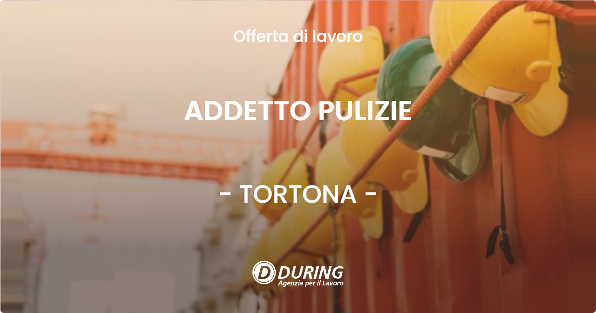 OFFERTA LAVORO - ADDETTO PULIZIE - TORTONA (AL)