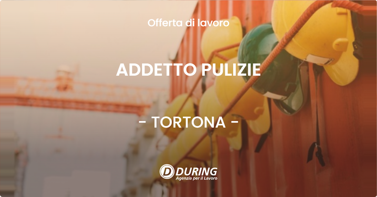 OFFERTA LAVORO - ADDETTO PULIZIE - TORTONA