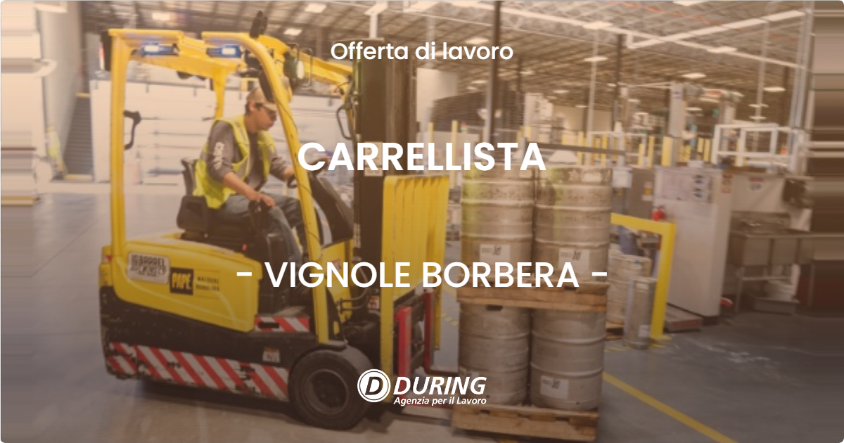 OFFERTA LAVORO - CARRELLISTA - VIGNOLE BORBERA (AL)