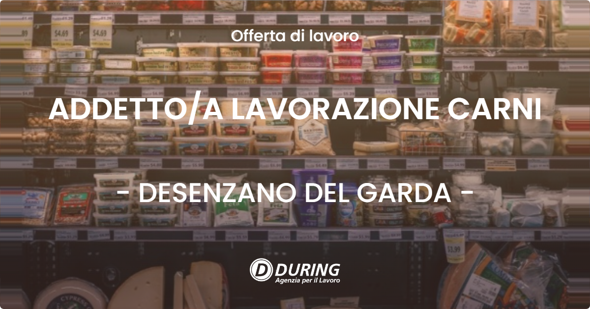 OFFERTA LAVORO - ADDETTO/A LAVORAZIONE CARNI - DESENZANO DEL GARDA (BS)