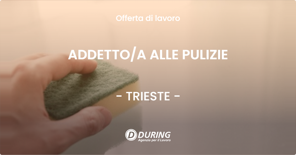 OFFERTA LAVORO - ADDETTO/A ALLE PULIZIE - TRIESTE (TS)