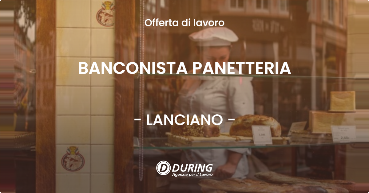 OFFERTA LAVORO - BANCONISTA PANETTERIA - LANCIANO (CH)