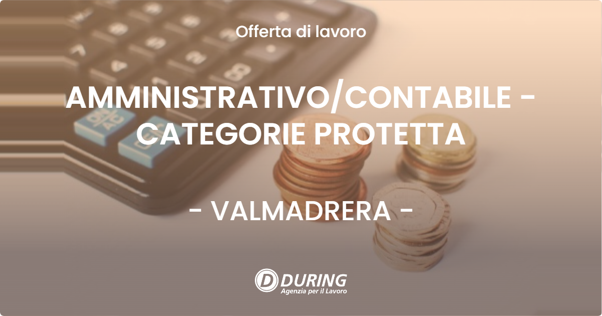 OFFERTA LAVORO - AMMINISTRATIVO/CONTABILE - CATEGORIE PROTETTA - VALMADRERA (LC)