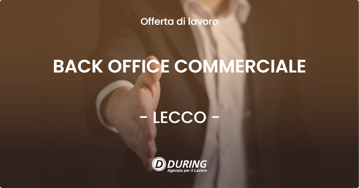 OFFERTA LAVORO - BACK OFFICE COMMERCIALE - LECCO (LC)