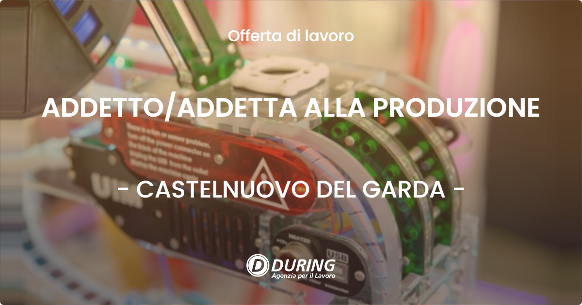 OFFERTA LAVORO - ADDETTOADDETTA ALLA PRODUZIONE - CASTELNUOVO DEL GARDA