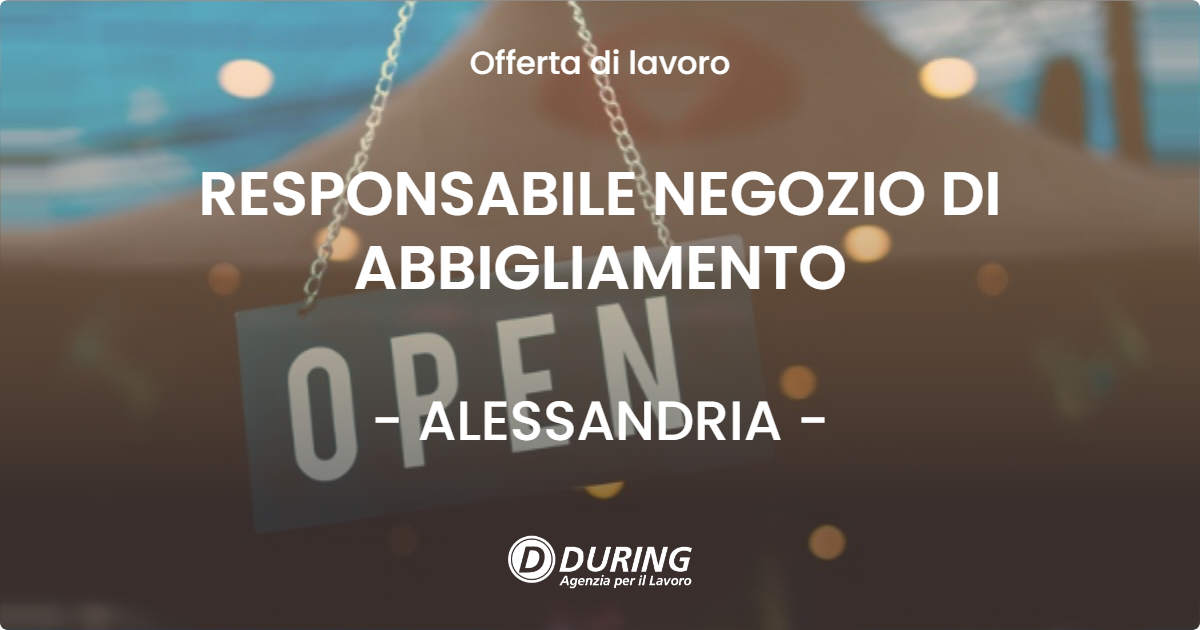 OFFERTA LAVORO - RESPONSABILE NEGOZIO DI ABBIGLIAMENTO - ALESSANDRIA (AL)