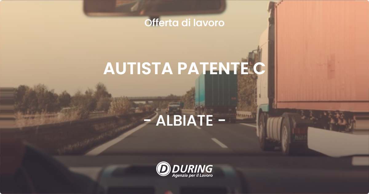 OFFERTA LAVORO - AUTISTA PATENTE C - ALBIATE (MB)