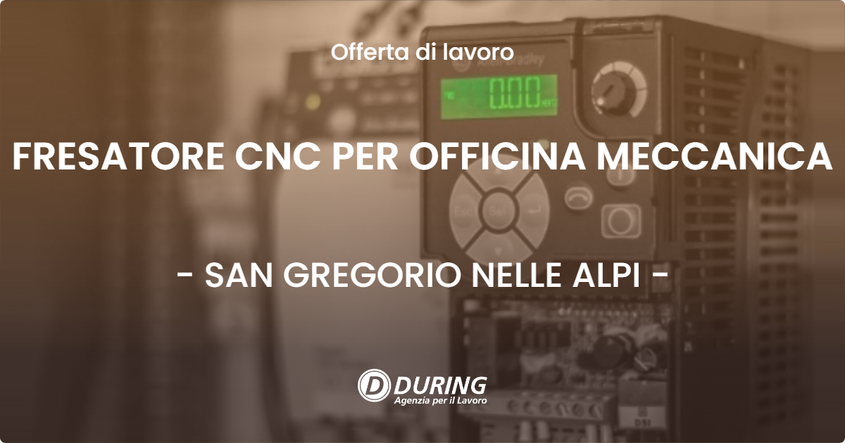 OFFERTA LAVORO - FRESATORE CNC PER OFFICINA MECCANICA - SAN GREGORIO NELLE ALPI (BL)