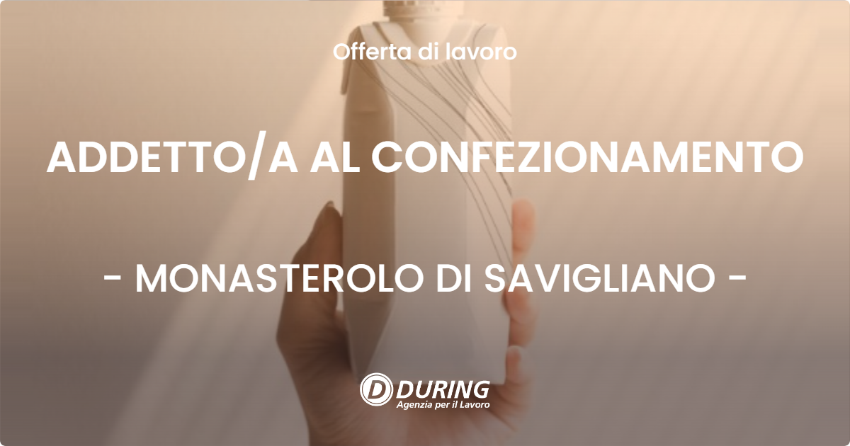 OFFERTA LAVORO - ADDETTO/A AL CONFEZIONAMENTO - MONASTEROLO DI SAVIGLIANO (CN)