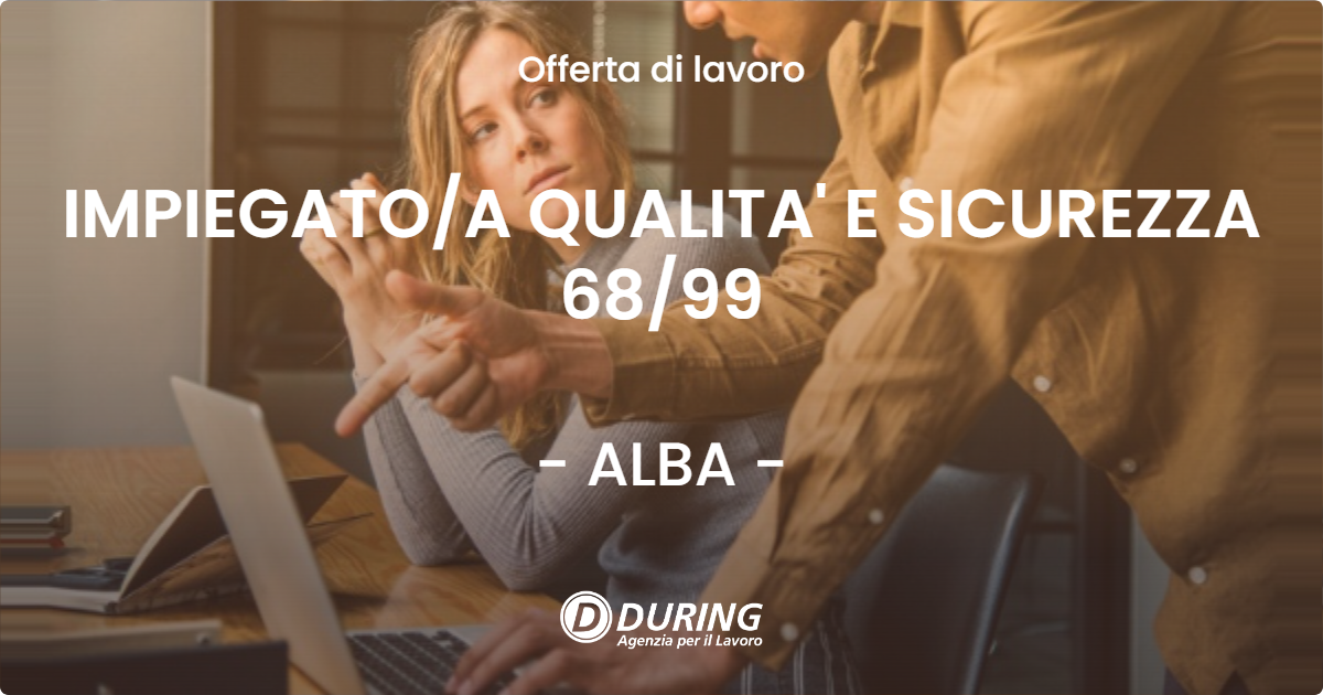 OFFERTA LAVORO - IMPIEGATO/A QUALITA' E SICUREZZA 68/99 - ALBA (CN)