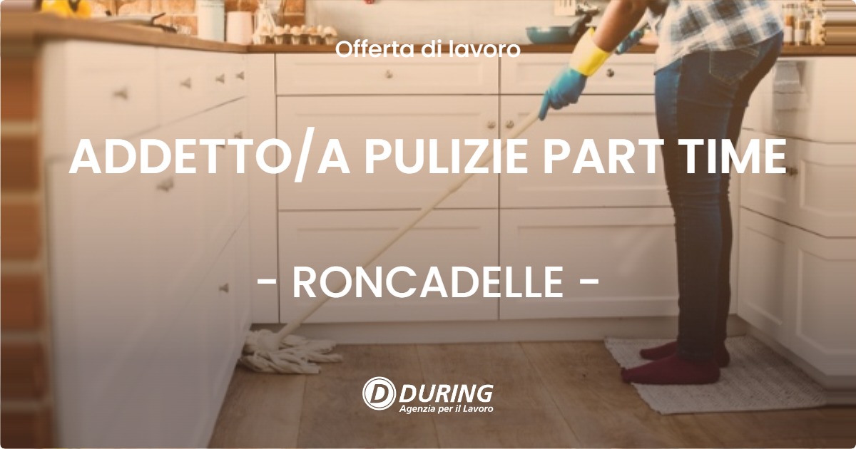 OFFERTA LAVORO - ADDETTO/A PULIZIE PART TIME - RONCADELLE (BS)