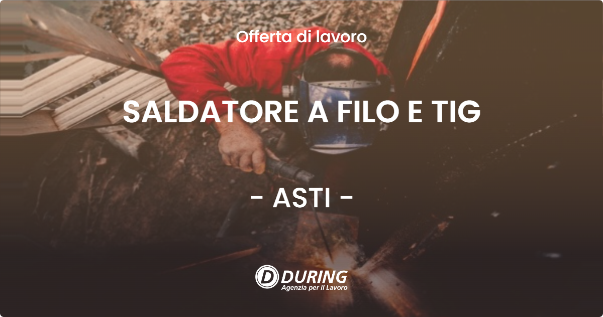 OFFERTA LAVORO - SALDATORE A FILO E TIG - ASTI (AT)