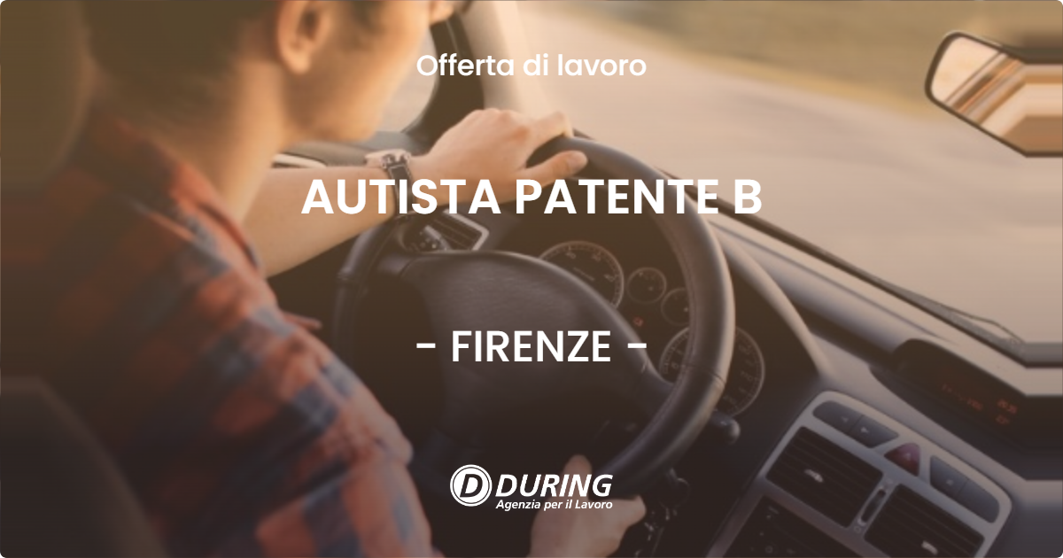 OFFERTA LAVORO - AUTISTA PATENTE B - FIRENZE (FI)