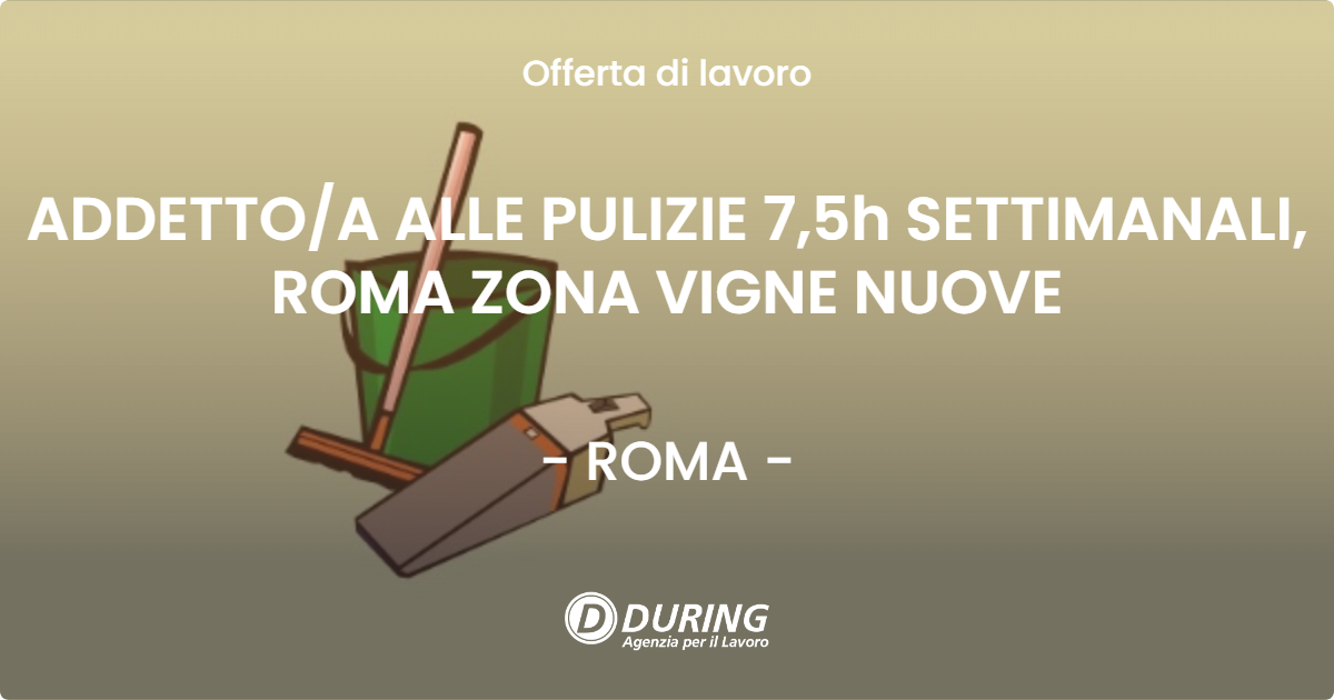 OFFERTA LAVORO - ADDETTO/A ALLE PULIZIE 7,5h SETTIMANALI, ROMA ZONA VIGNE NUOVE - ROMA (Roma)