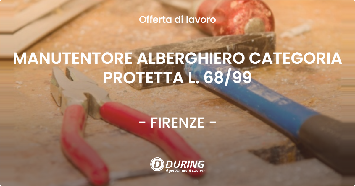 OFFERTA LAVORO - MANUTENTORE ALBERGHIERO CATEGORIA PROTETTA L. 6899 - FIRENZE