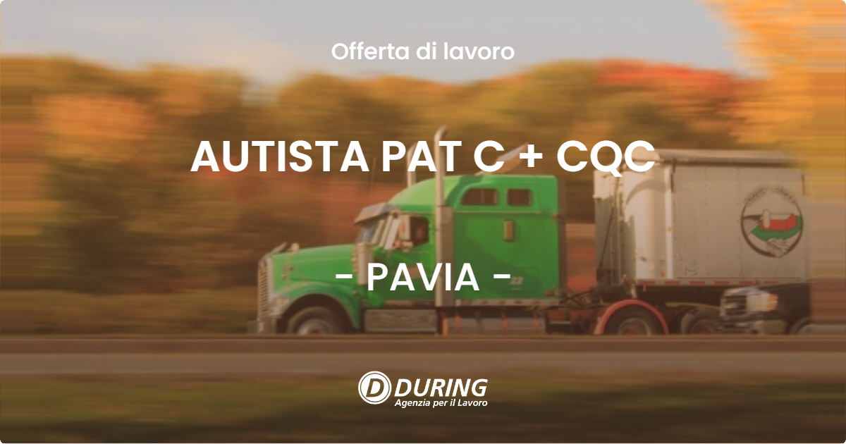 OFFERTA LAVORO - AUTISTA PAT C + CQC - PAVIA