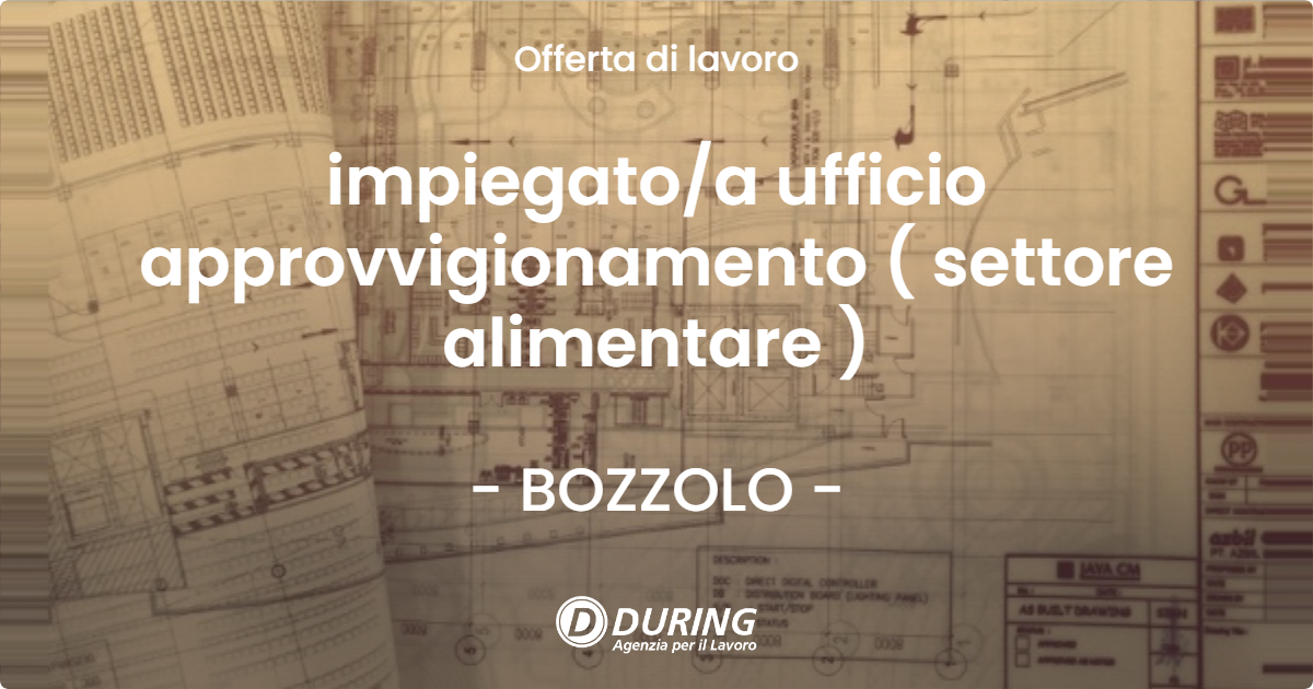 OFFERTA LAVORO - impiegatoa ufficio approvvigionamento ( settore alimentare ) - BOZZOLO