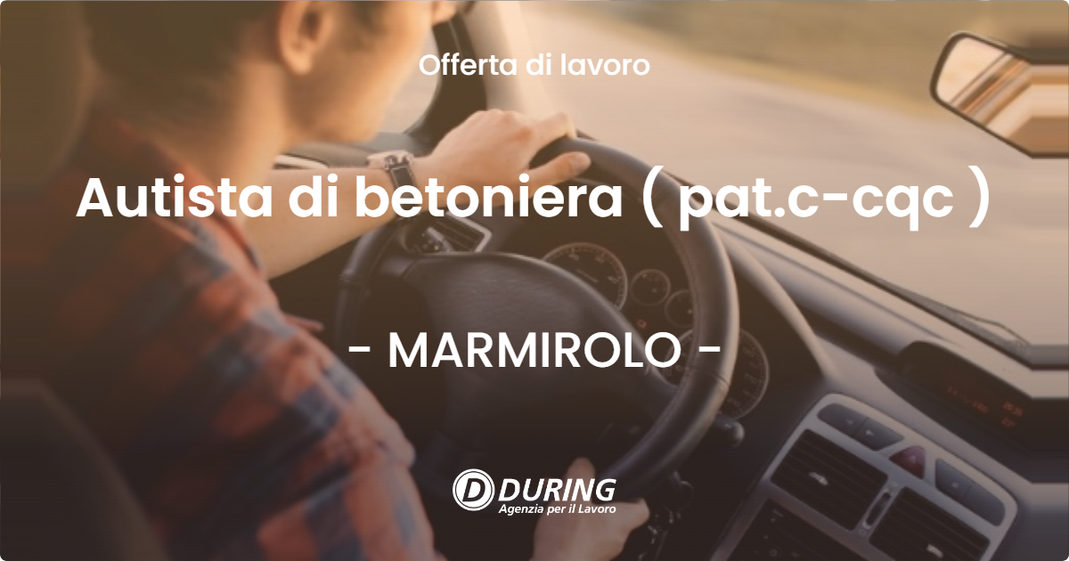 OFFERTA LAVORO - Autista di betoniera ( pat.c-cqc ) - MARMIROLO