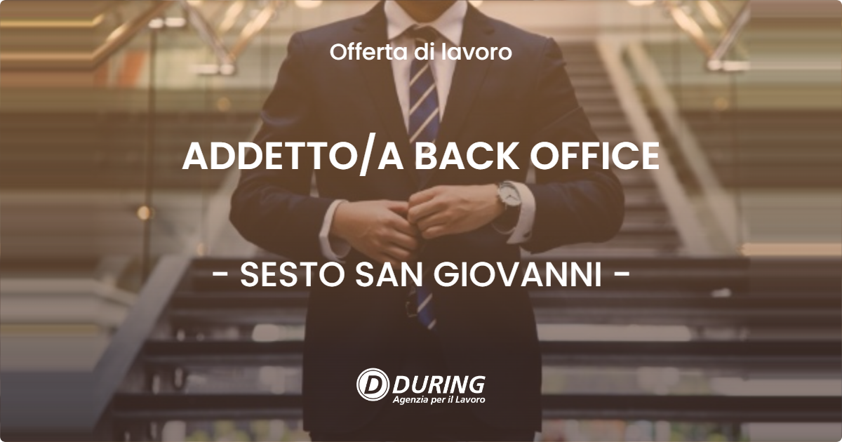 OFFERTA LAVORO - ADDETTOA BACK OFFICE - SESTO SAN GIOVANNI