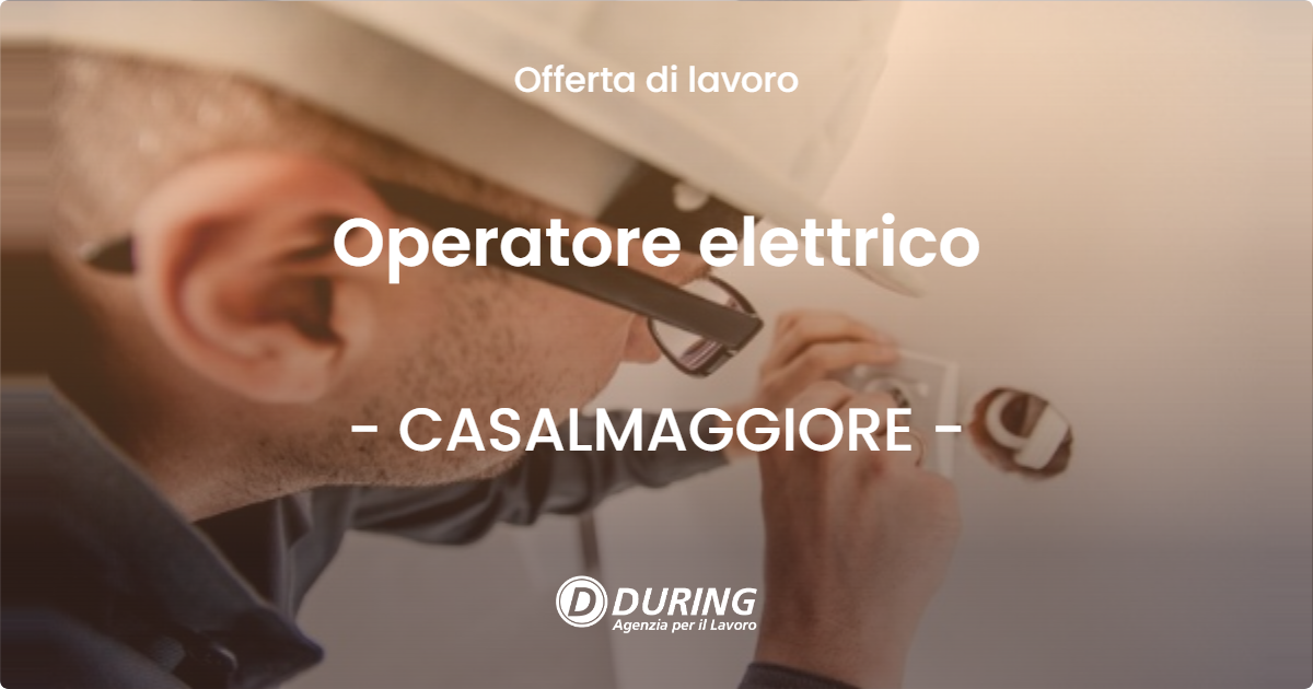 OFFERTA LAVORO - Operatore elettrico - CASALMAGGIORE
