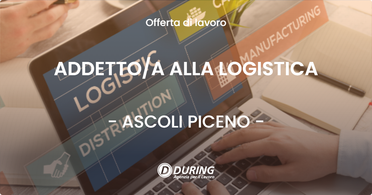 OFFERTA LAVORO - ADDETTOA ALLA LOGISTICA - ASCOLI PICENO