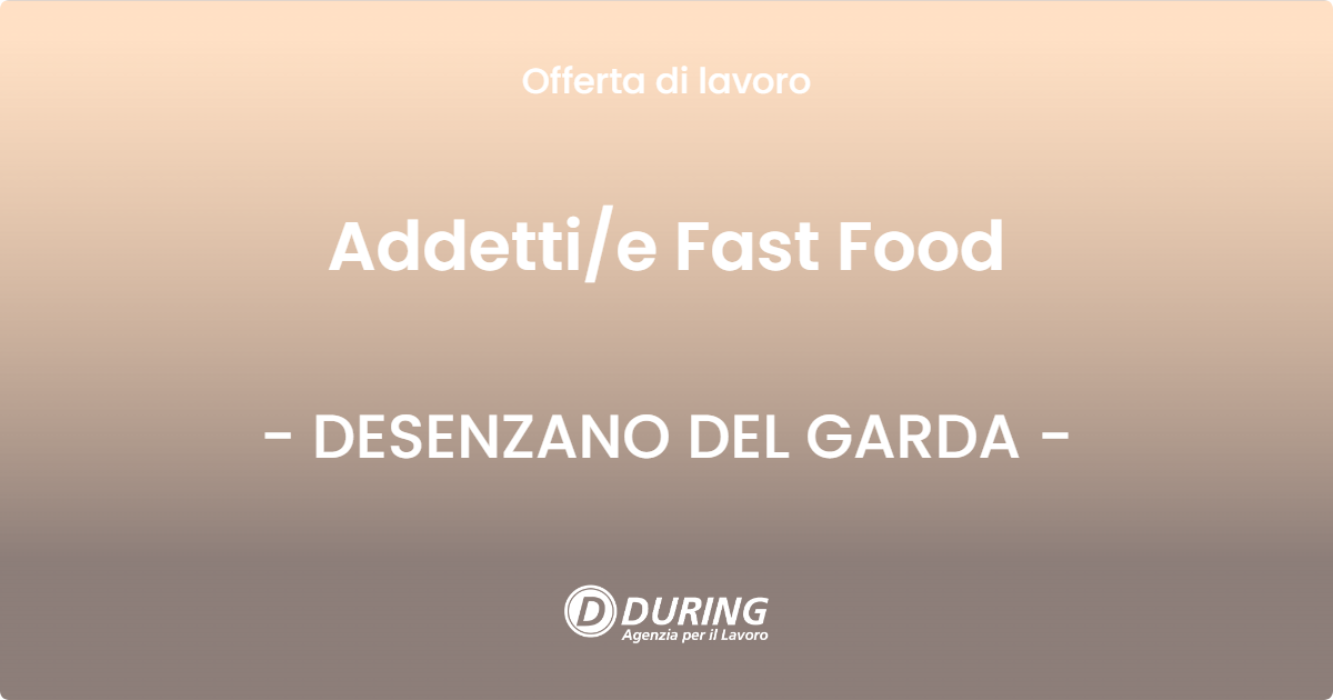 OFFERTA LAVORO - Addettie Fast Food - DESENZANO DEL GARDA