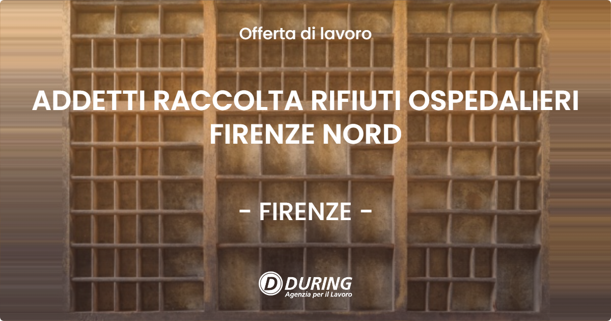 OFFERTA LAVORO - ADDETTI RACCOLTA RIFIUTI OSPEDALIERI FIRENZE NORD - FIRENZE