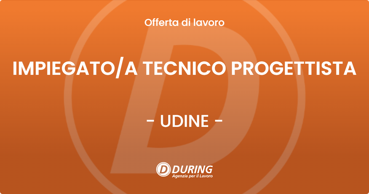 OFFERTA LAVORO - IMPIEGATOA TECNICO PROGETTISTA - UDINE