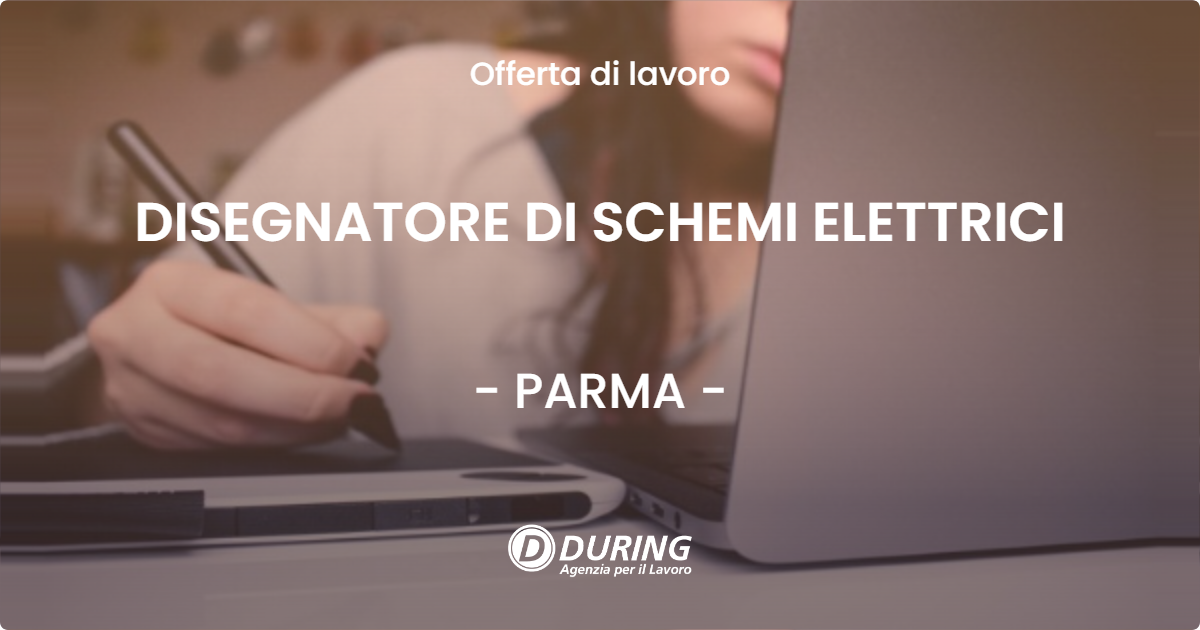 OFFERTA LAVORO - DISEGNATORE DI SCHEMI ELETTRICI - PARMA