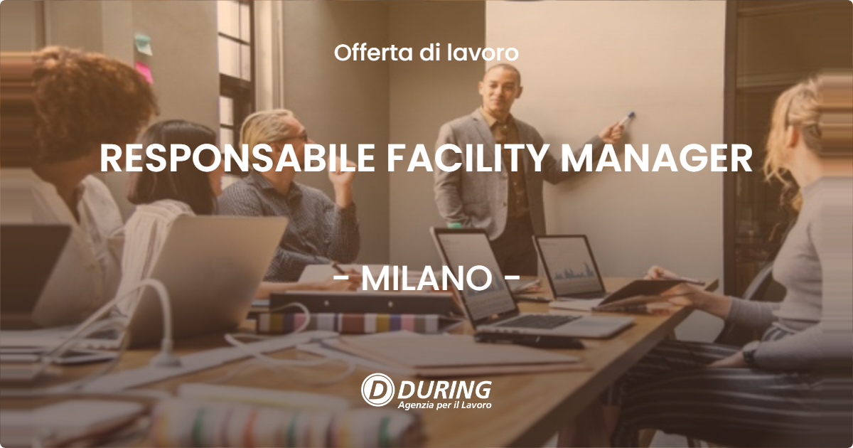 OFFERTA LAVORO - RESPONSABILE FACILITY MANAGER - MILANO