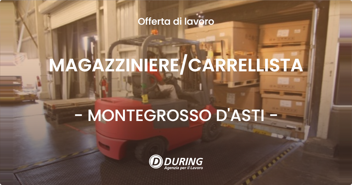 OFFERTA LAVORO - MAGAZZINIERECARRELLISTA - MONTEGROSSO D'ASTI