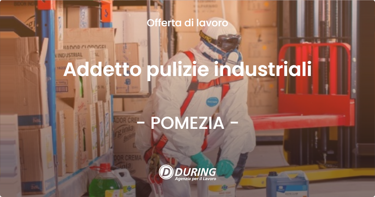 OFFERTA LAVORO - Addetto pulizie industriali - POMEZIA