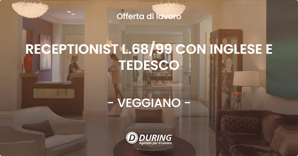 OFFERTA LAVORO - RECEPTIONIST L.68/99 CON INGLESE E TEDESCO - VEGGIANO (PD)