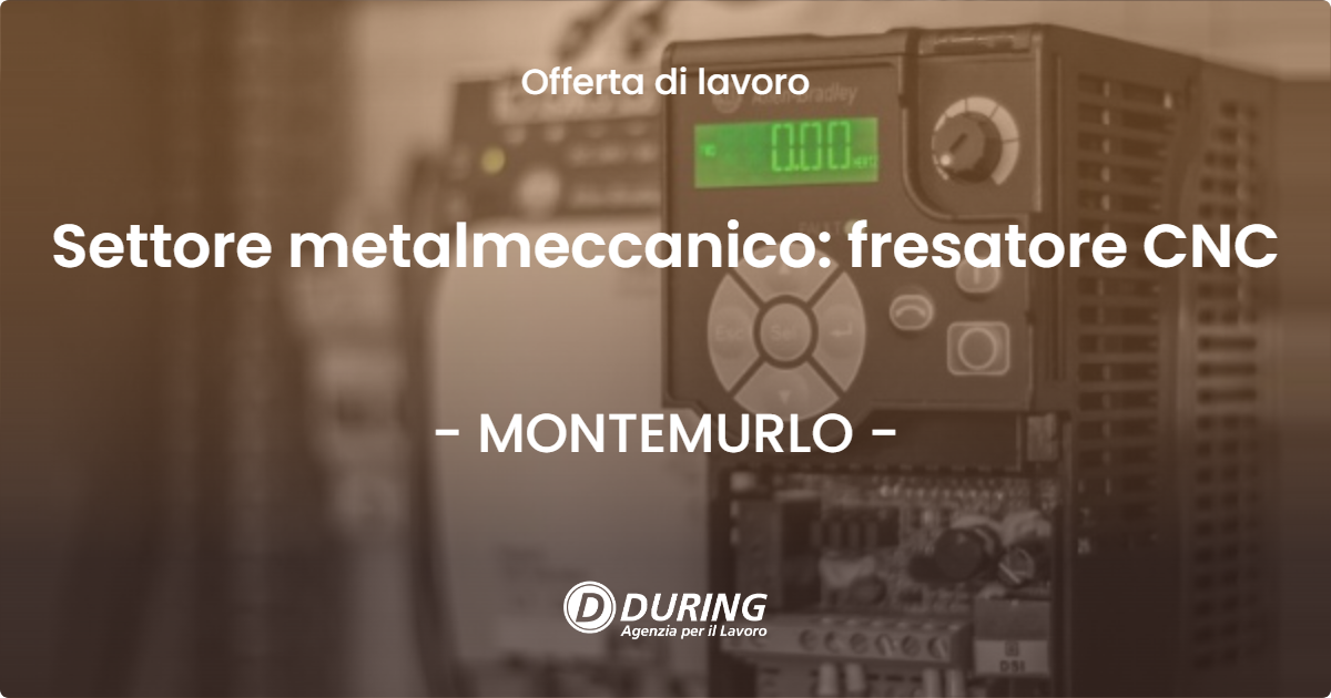 OFFERTA LAVORO - Settore metalmeccanico: fresatore CNC - MONTEMURLO