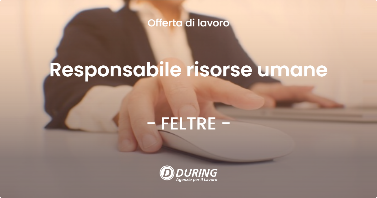 OFFERTA LAVORO - Responsabile risorse umane - FELTRE