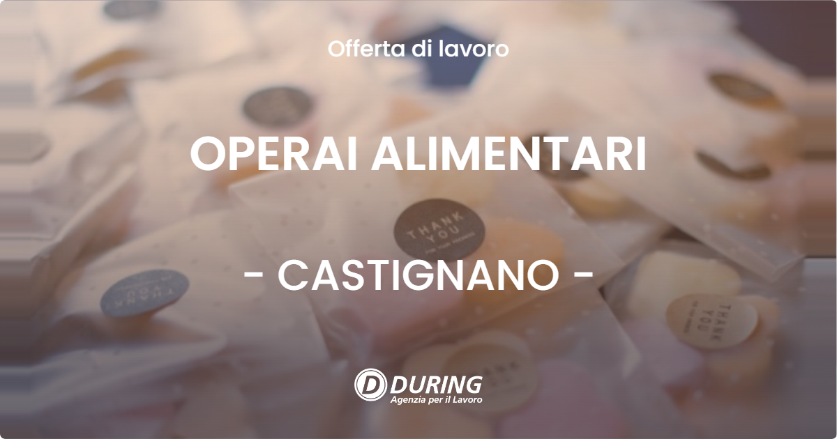 OFFERTA LAVORO - OPERAI ALIMENTARI - CASTIGNANO