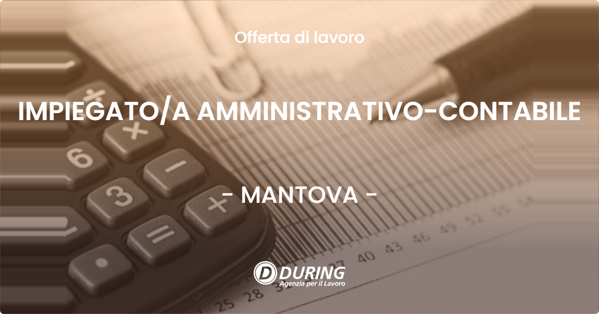 OFFERTA LAVORO - IMPIEGATOA AMMINISTRATIVO-CONTABILE - MANTOVA