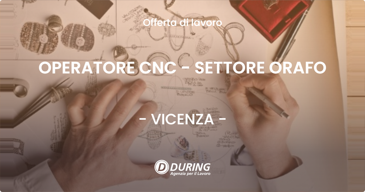 OFFERTA LAVORO - OPERATORE CNC - SETTORE ORAFO - VICENZA