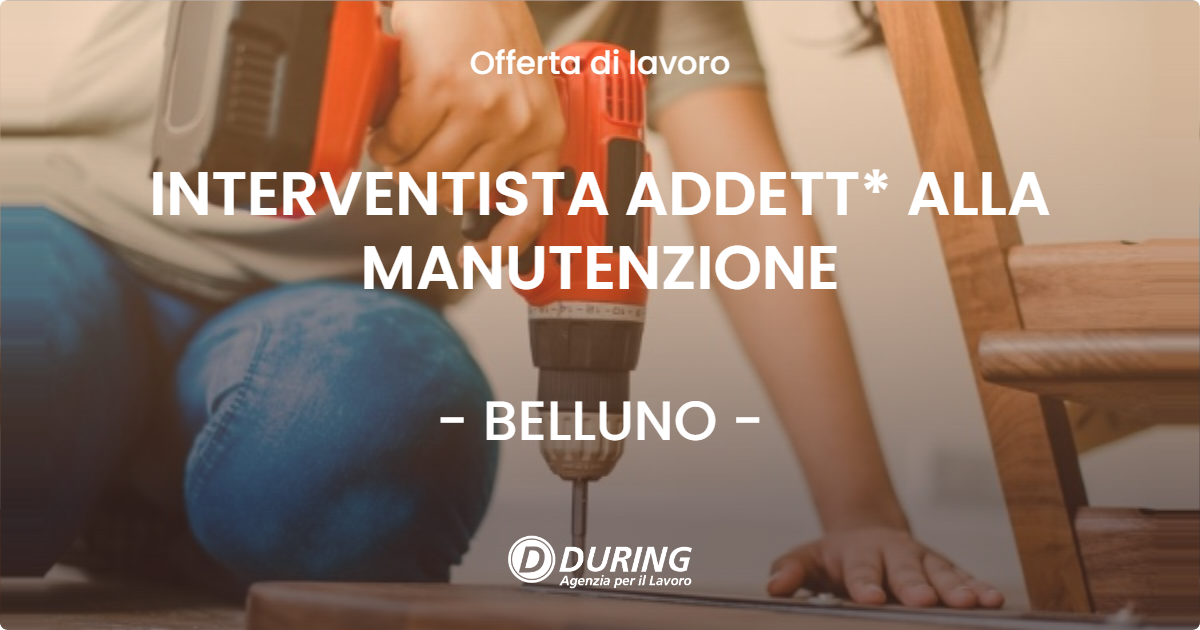 OFFERTA LAVORO - INTERVENTISTA ADDETT* ALLA MANUTENZIONE - BELLUNO (BL)