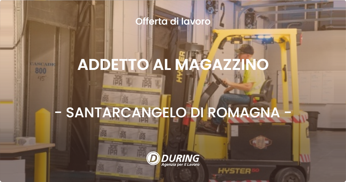 OFFERTA LAVORO - ADDETTO AL MAGAZZINO - SANTARCANGELO DI ROMAGNA (RN)