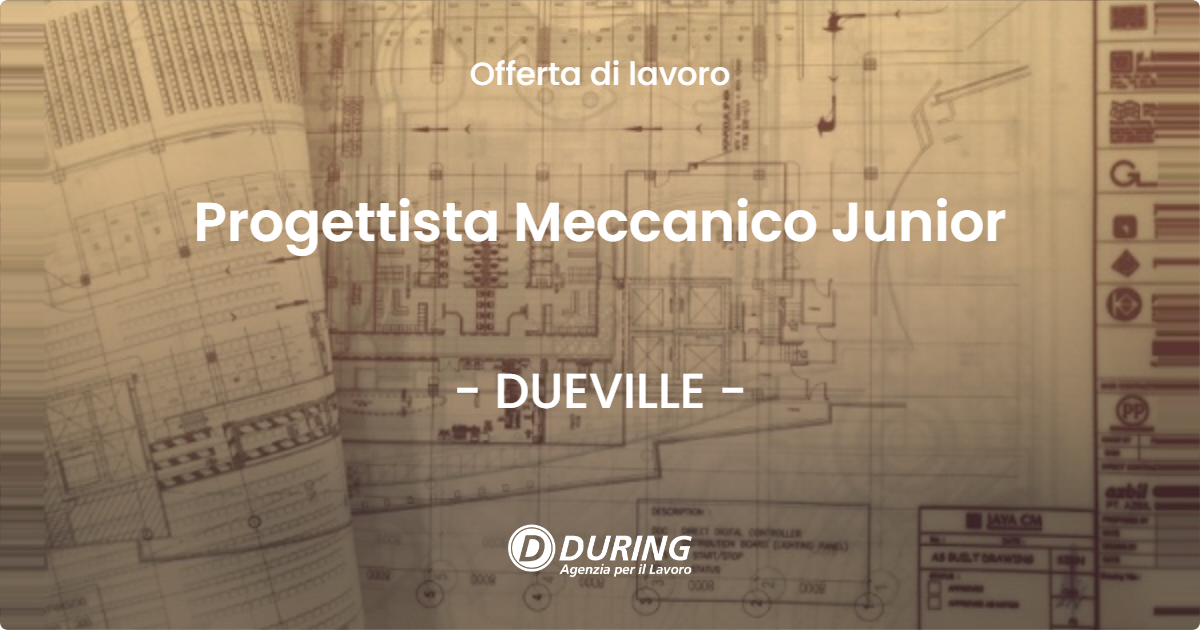 OFFERTA LAVORO - Progettista Meccanico Junior - DUEVILLE