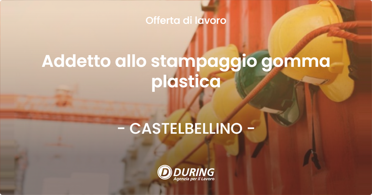 OFFERTA LAVORO - Addetto allo stampaggio gomma plastica - CASTELBELLINO