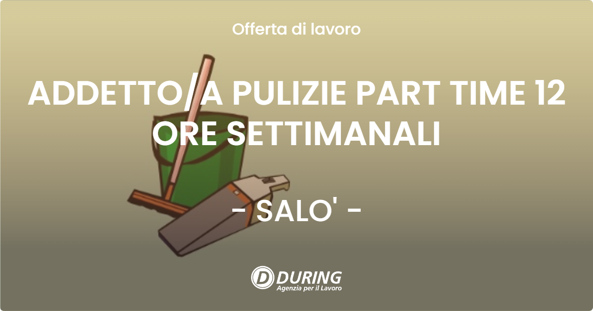 OFFERTA LAVORO - ADDETTOA PULIZIE PART TIME 12 ORE SETTIMANALI - SALO'