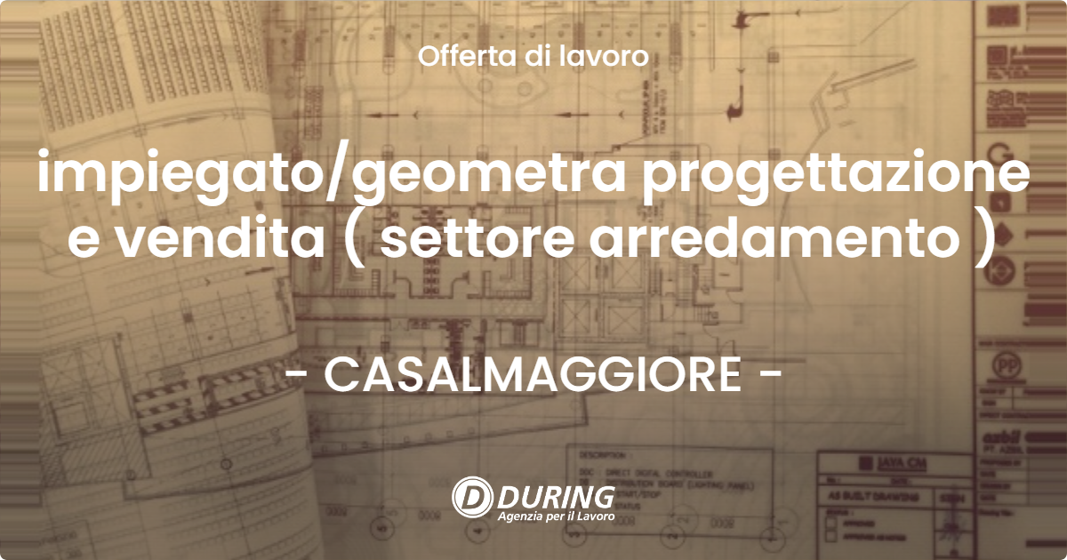 OFFERTA LAVORO - impiegatogeometra progettazione e vendita ( settore arredamento ) - CASALMAGGIORE