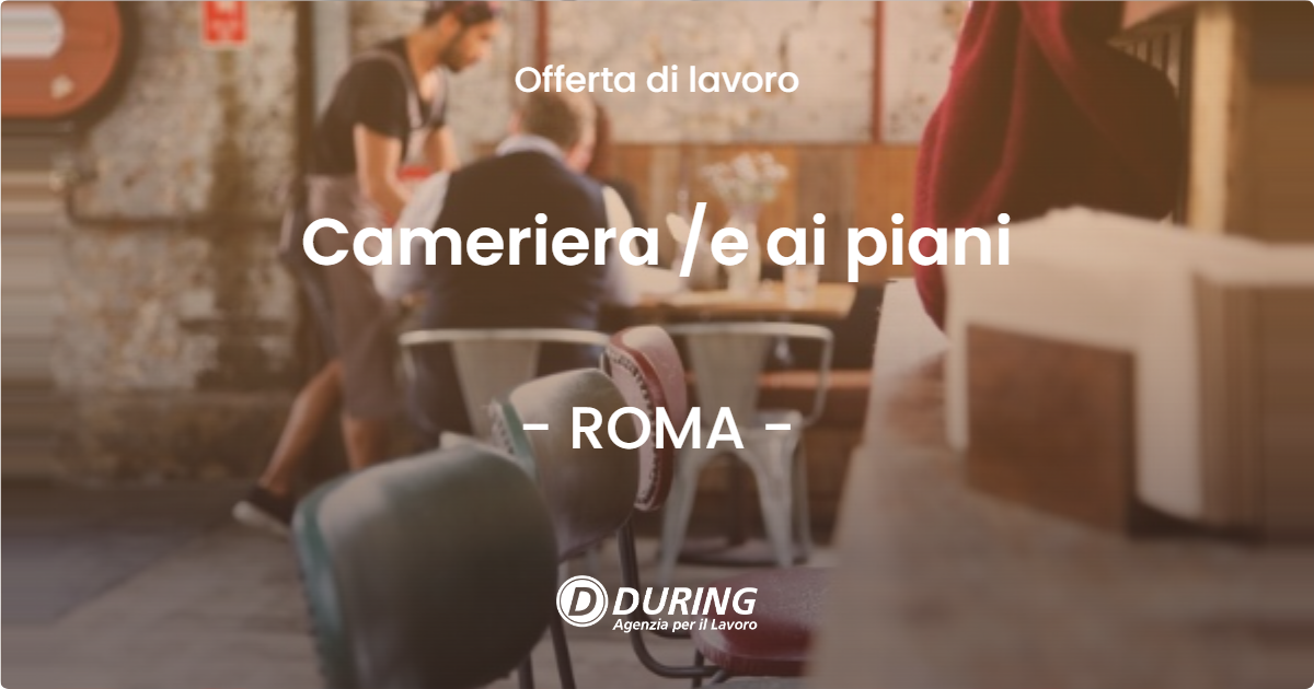 OFFERTA LAVORO - Cameriera e ai piani - ROMA
