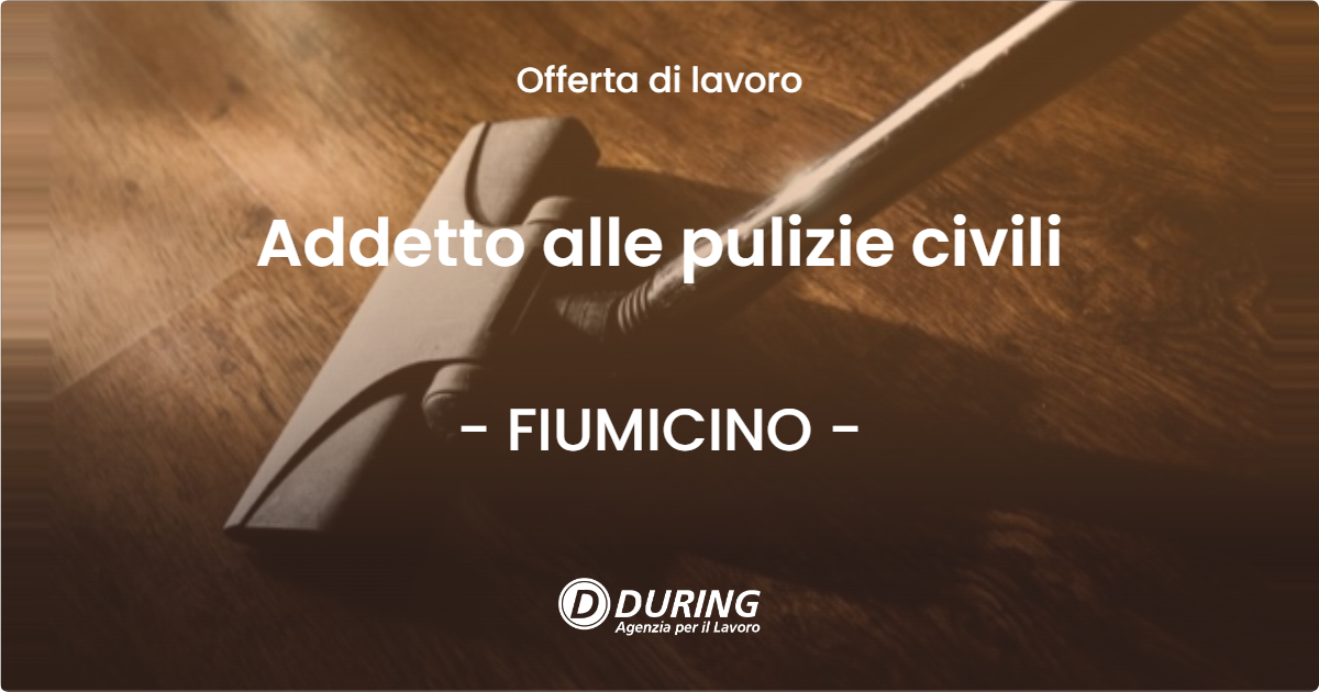 OFFERTA LAVORO - Addetto alle pulizie civili - FIUMICINO (Roma)