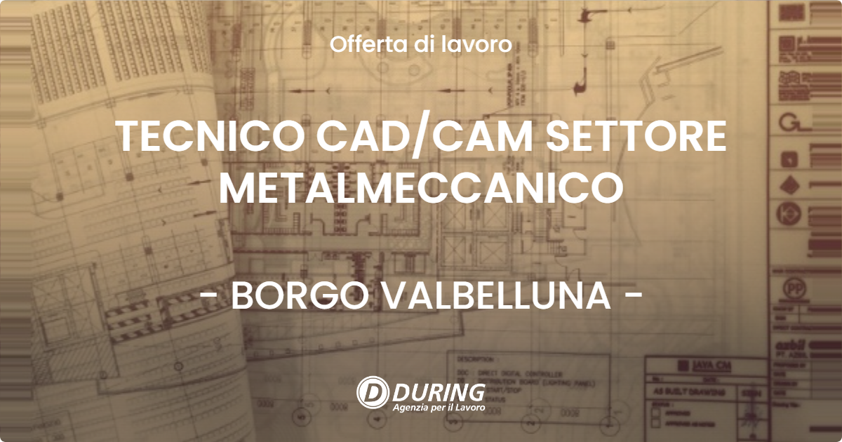 OFFERTA LAVORO - TECNICO CAD/CAM SETTORE METALMECCANICO - BORGO VALBELLUNA (BL)