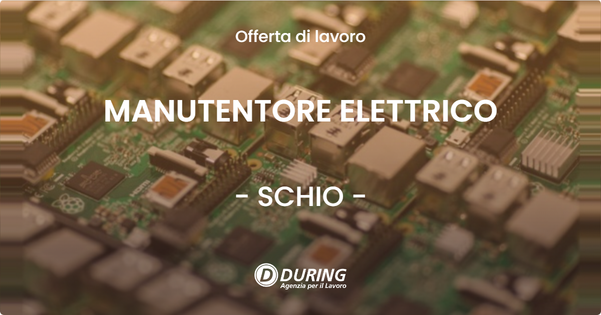 OFFERTA LAVORO - MANUTENTORE ELETTRICO - SCHIO