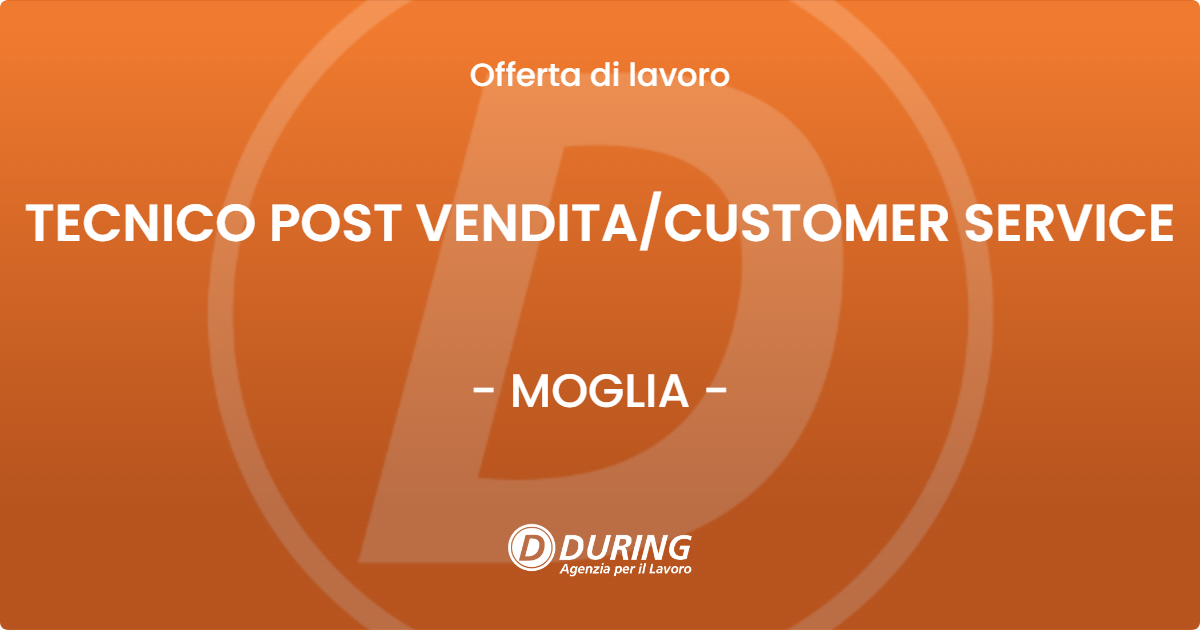 OFFERTA LAVORO - TECNICO POST VENDITA/CUSTOMER SERVICE - MOGLIA (MN)