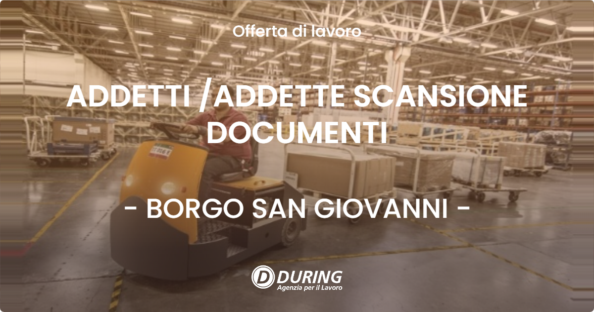 OFFERTA LAVORO - ADDETTI /ADDETTE SCANSIONE DOCUMENTI - BORGO SAN GIOVANNI (LO)